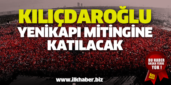 KILIÇDAROĞLU YENİKAPI MİTİNGİNE KATILIYOR