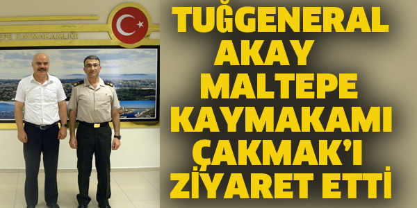 TUĞGENERAL AKAY,MALTEPE KAYMAKAMI'NI ZİYARET ETTİ