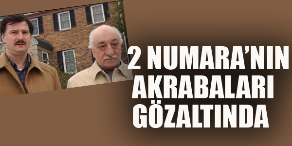 2 NUMARANIN AKRABALARI GÖZALTINDA