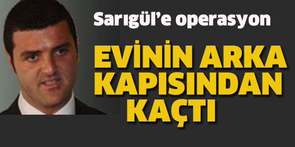 EMİR SARIGÜL'E OPERASYON