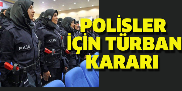 POLİSLER İÇİN TÜRBAN KARARI