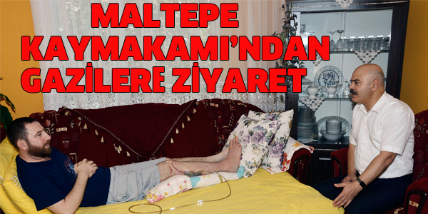 MALTEPE KAYMAKAM'INDAN GAZİLERE ZİYARET