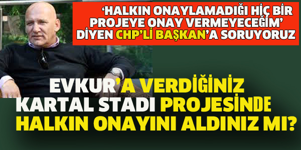 CHP'Lİ BAŞKAN O SÖZÜNDE DURMADI