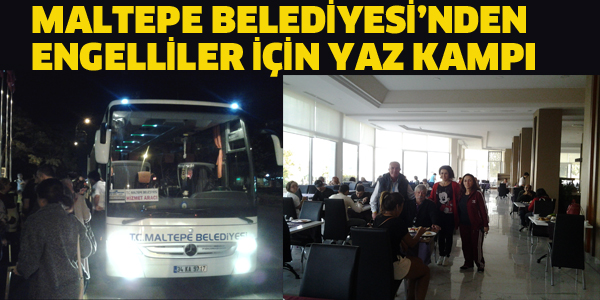 MALTEPE BELEDİYESİ'NDEN ENGELLİLER İÇİN KAMP