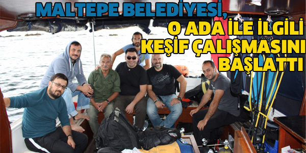 MALTEPE BELEDİYESİ, O ADA İLE İLGİLİ KEŞİF ÇALIŞMALARINI BAŞLATTI