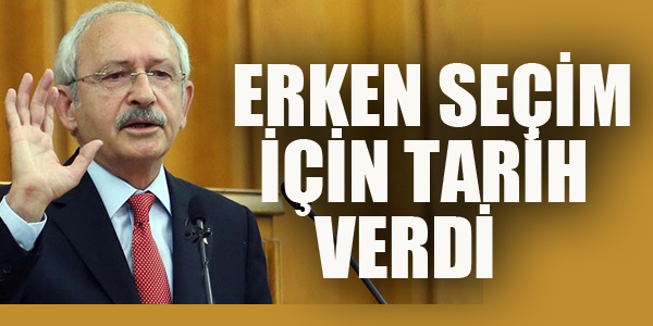 KILIÇDAROĞLU SEÇİM İÇİN TARİH VERDİ