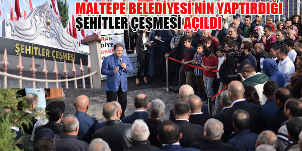 MALTEPE BELEDİYESİ'NİN YAPTIRDIĞI "ŞEHİTLER ÇEŞMESİ" AÇILDI