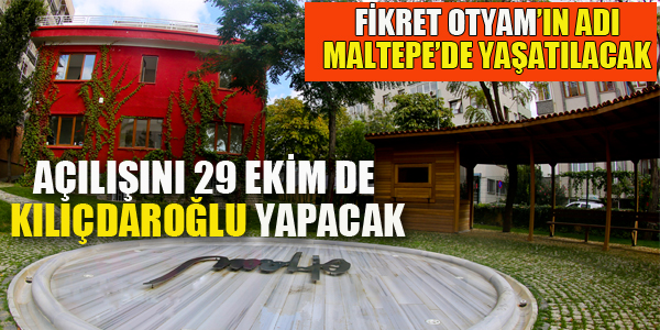 FİKRET OTYAM ADI MALTEPE'DE YAŞATILACAK