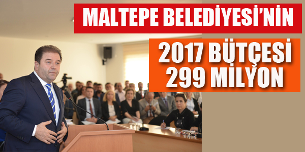 MALTEPE BELEDİYESİ'NİN 2017 BÜTÇESİ 299 MİLYON