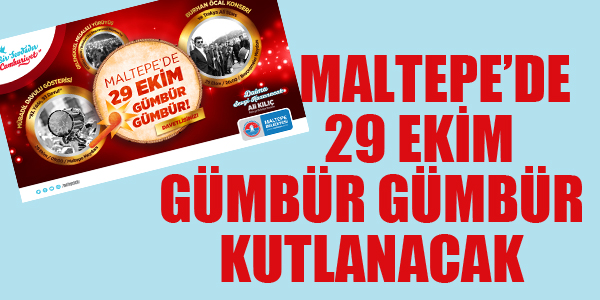 MALTEPE'DE 29 EKİM GÜMBÜR GÜMBÜR KUTLANACAK