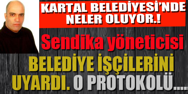 KARTAL BELEDİYESİ'NDE NELER OLUYOR