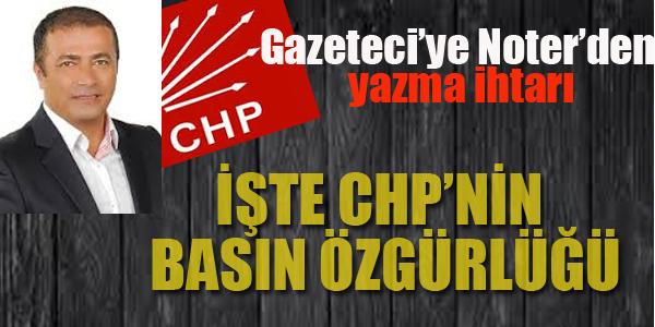 İŞTE CHP'NİN BASIN ÖZGÜRLÜĞÜ