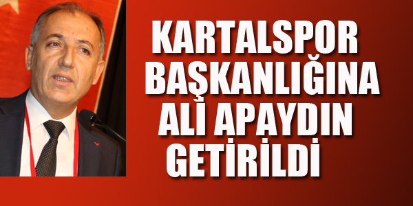 KARTALSPOR BAŞKANLIĞINA ALİ APAYDIN GETİRİLDİ