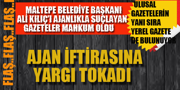 ALİ KILIÇ'A AJAN İFTİRASINA YARGI TOKADI