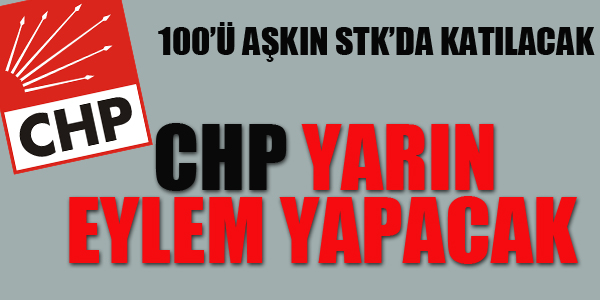 CHP YARIN EYLEM YAPACAK