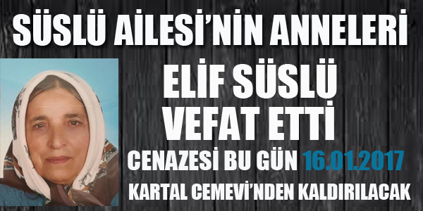 SÜSLÜ AİLESİNİN ANNELERİ VEFAT ETTİ