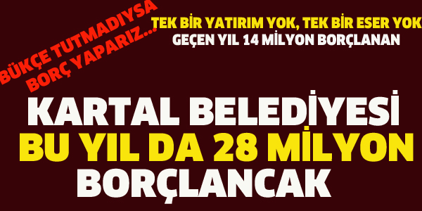 KARTAL BELEDİYESİ 28 MİLYON BORÇLANIYOR