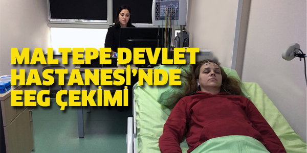 MALTEPE DEVLET HASTANESİ'NDE EEG ÇEKİMİ