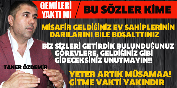 CHP'Lİ TANER ÖZDEMİR'DEN ZEHİR ZEMBEREK SÖZLER