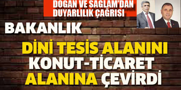 BAKANLIK DİNİ TESİS ALANI'NI TİCARET ALANINA ÇEVİRDİ