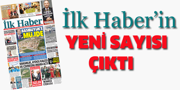 İLK HABER'İN YENİ SAYISI ÇIKTI