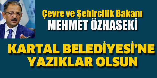 ÖZHASEKİ "KARTAL BELEDİYESİ'NE YAZIKLAR OLSUN"