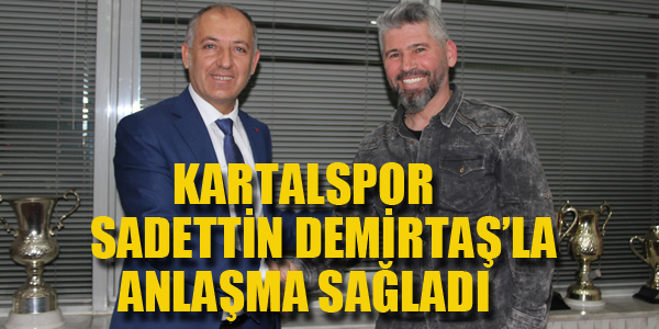 KARTALSPOR SADETTİN DEMİRTAŞ'LA ANLAŞTI