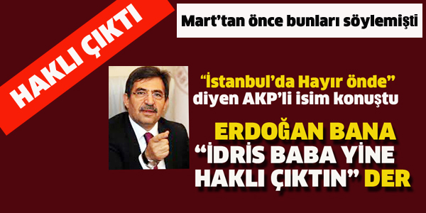 ESKİ BAKAN İDRİS GÜLLÜCE HAKLI ÇIKTI