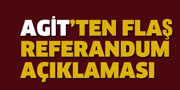 AGİT'TEN REFERANDUM AÇIKLAMASI