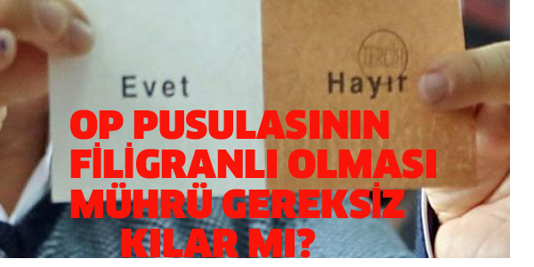 OY PUSULASININ FİLİGRANLI OLMASI,MÜHRÜ GEREKSİZ KILAR MI?