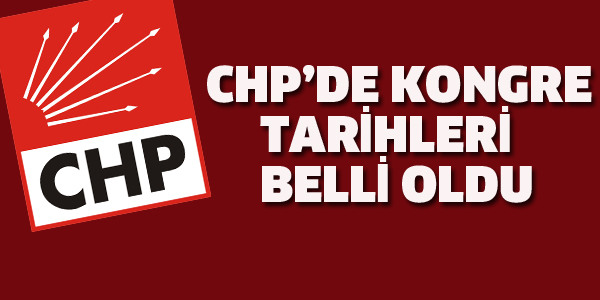 CHP'DE KONGRE TARİHLERİ BELLİ OLDU