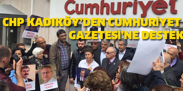 CHP KADIKÖY'DEN CUMHURİYET GAZETESİNE DESTEK