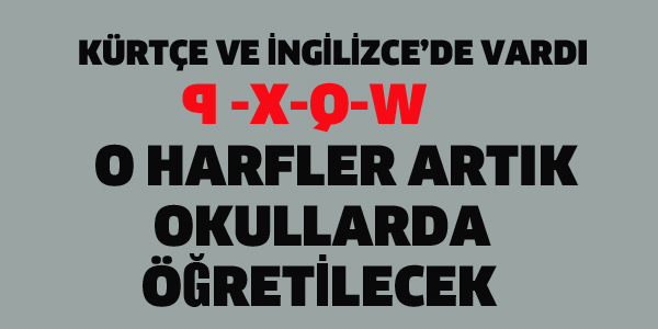 O HARFLER ARTIK OKULLARDA ÖĞRETİLECEK