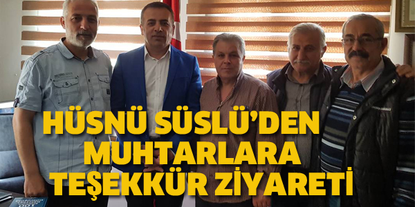 HÜSNÜ SÜSLÜ'DEN MUHTARLARA TEŞEKKÜR ZİYARETİ