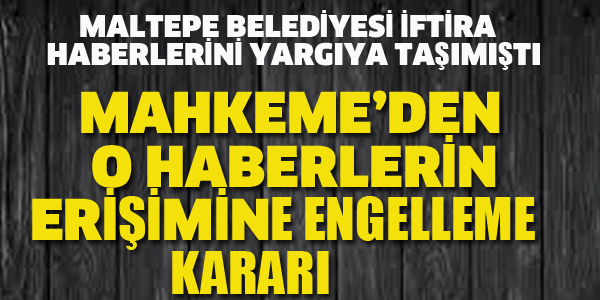 MAHKEMEDEN O HABERLERİN ERİŞİMİNE ENGELLEME KARARI