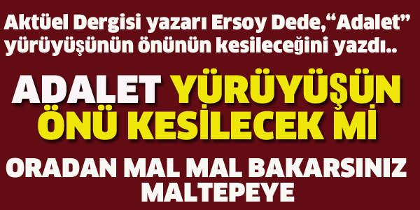 ADALET YÜRÜYÜŞÜNÜN ÖNÜ KESİLECEK Mİ