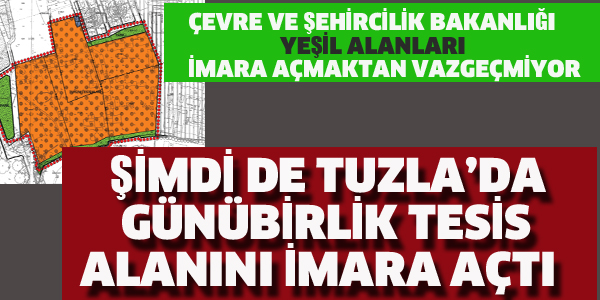 ÇEVRE BAKANLIĞI TUZLA'DA KAMP YERİNİ İMARA AÇTI