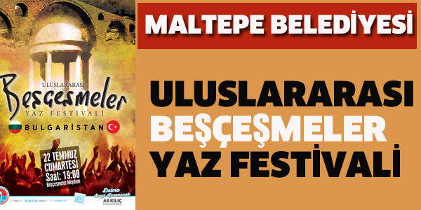 MALTEPE BEŞÇEŞMELER'DE YAZ FESTİVALİ