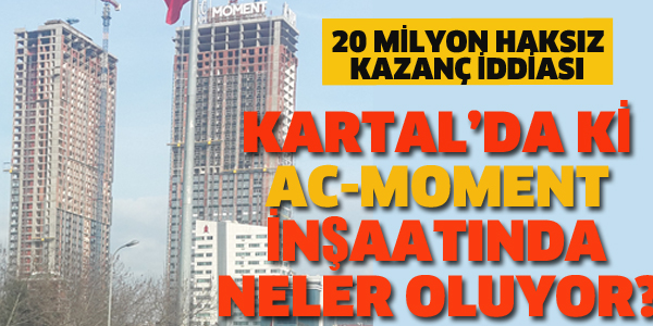 AC MOMENT İSTANBUL PROJESİ'DE NELER OLUYOR..