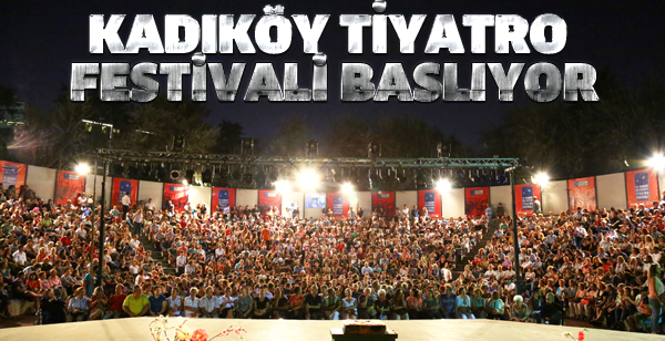 KADIKÖY TİYATRO FESTİVALİ BAŞLIYOR