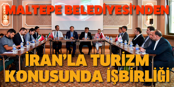 MALTEPE BELEDİYESİ'NDEN İRAN'LA İŞBİRLİĞİ