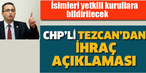 CHP'Lİ TEZCAN'DAN İHRAÇ AÇIKLAMASI