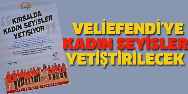 VELİEFENDİ'YE KADIN SEYİSLER YETİŞTİRİLECEK