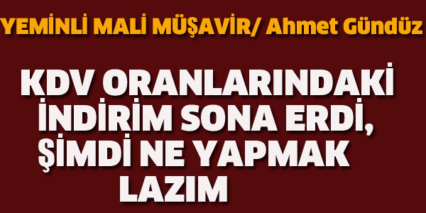 YEMİNLİ MALİ MÜŞAVİR, AHMET GÜNDÜZ KDV İNDİRİMİNİ YAZDI