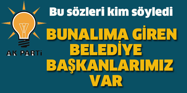 BUNALIMA GİREN BELEDİYE BAŞKANLARIMIZ VAR