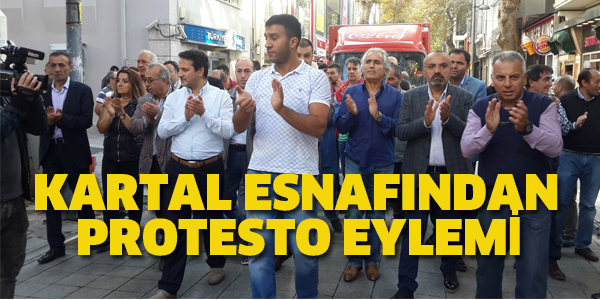 KARTAL ESNAFINDAN PROTESTO EYLEMİ