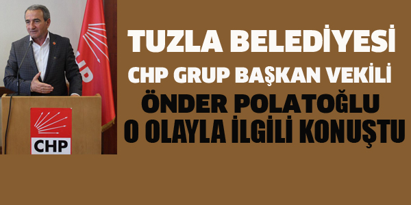 CHP'Lİ POLATOĞLU O OLAYLA İLGİLİ KONUŞTU