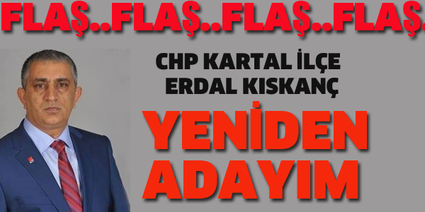 CHP KARTAL İLÇE BAŞKANI KISKANÇ YENİDEN ADAYIM