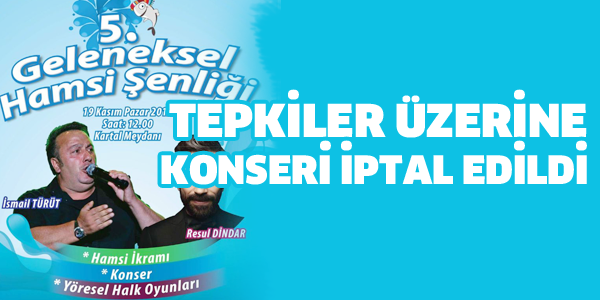 İSMAİL TÜRÜT KONSERİ İPTAL EDİLDİ