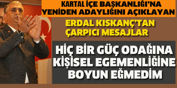 CHP İLÇE BAŞKANI KISKANÇ, İLÇE BAŞKANLIĞINA YENİDEN ADAY OLDU